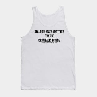 Spalding State Institute for the Criminally Insane Tank Top